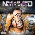 Nutty World - Sasha Go Hard