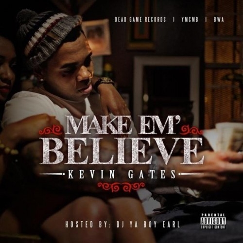 Make Em Believe - Kevin Gates | MixtapeMonkey.com
