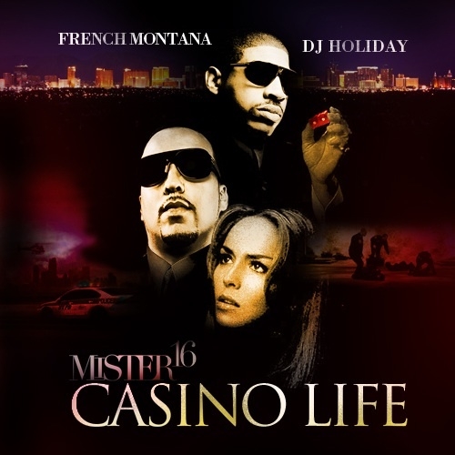 Mister 16: Casino Life - French Montana | MixtapeMonkey.com