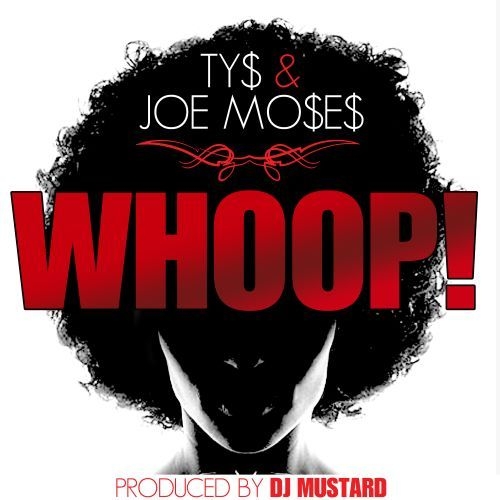 Whoop! - Ty Dolla $ign & Joe Moses | MixtapeMonkey.com