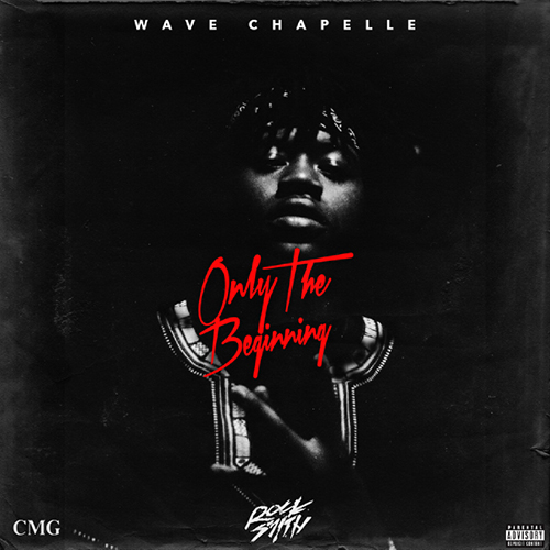 Only The Beginning - Wave Chapelle | MixtapeMonkey.com