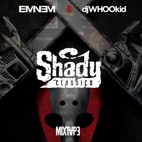 Eminem Vs. DJ Whoo Kid: Shady Classics - Eminem | MixtapeMonkey.com
