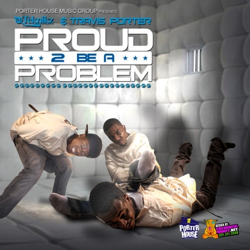 Proud 2 Be A Problem - Travis Porter  | MixtapeMonkey.com