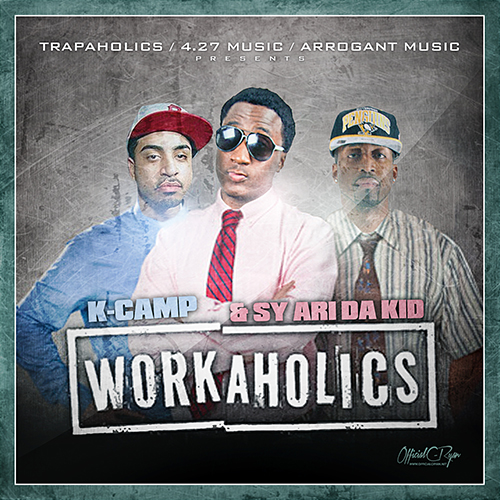 Work A Holics - K Camp & Sy Ari Da Kid | MixtapeMonkey.com