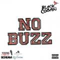 No Buzz - Black Cobain No Buzz - Black Cobain