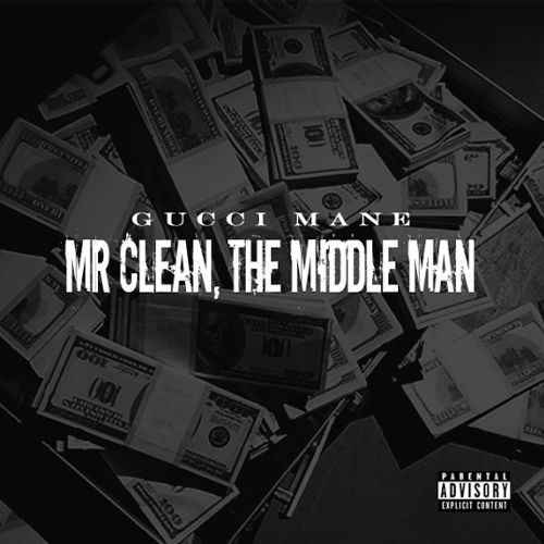 Mr. Clean, The Middle Man - Gucci Mane | MixtapeMonkey.com
