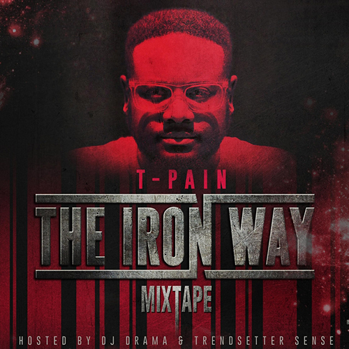The Iron Way - T-Pain | MixtapeMonkey.com