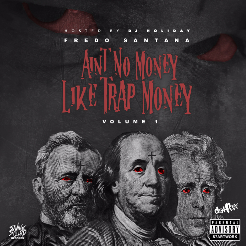 Aint No Money Like Trap Money - Fredo Santana | MixtapeMonkey.com
