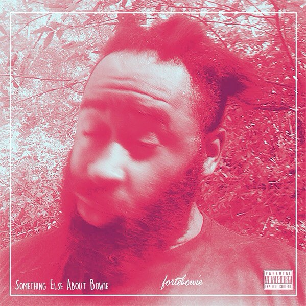 Something Else About Bowie - ForteBowie | MixtapeMonkey.com