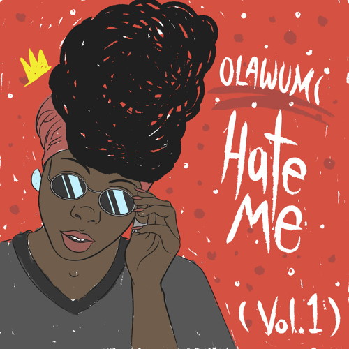 HATE ME (Vol. 1) - Olawumi | MixtapeMonkey.com