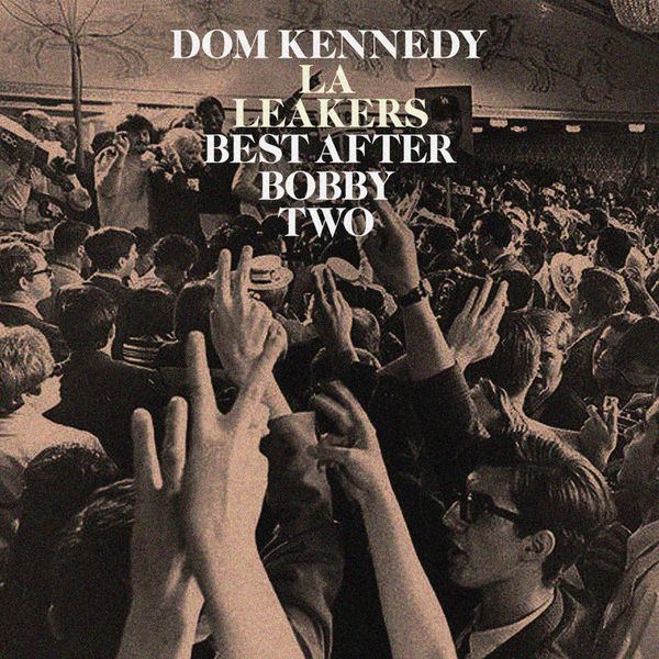 Best After Bobby Two - Dom Kennedy | MixtapeMonkey.com