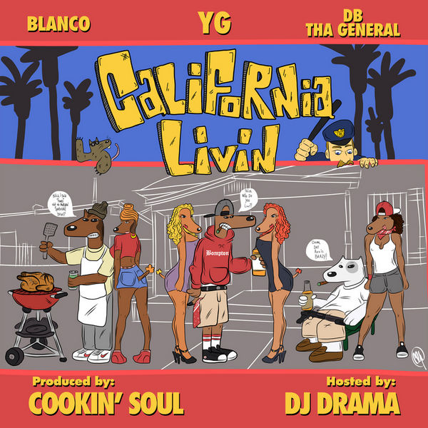 California Livin - YG, Blanco & DB Tha General | MixtapeMonkey.com