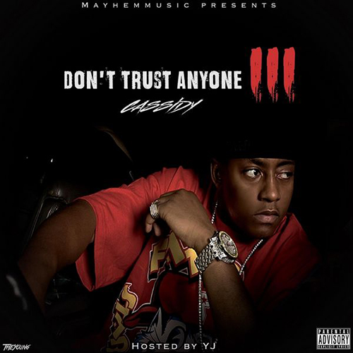 Don?t Trust Anyone 3 - Cassidy | MixtapeMonkey.com