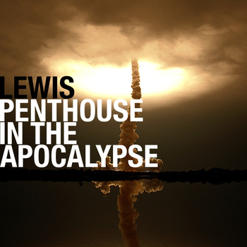 Penthouse In The Apocalypse  - Lewis | MixtapeMonkey.com