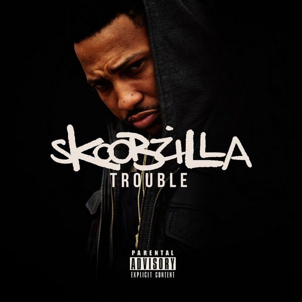 Skoobzilla - Trouble | MixtapeMonkey.com