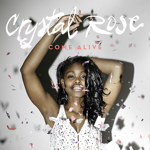 Come Alive - Crystal Rose | MixtapeMonkey.com