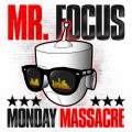 Monday Massacre - Mr. Focus