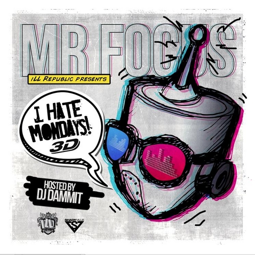 I Hate Mondays 3D - Mr. Focus | MixtapeMonkey.com