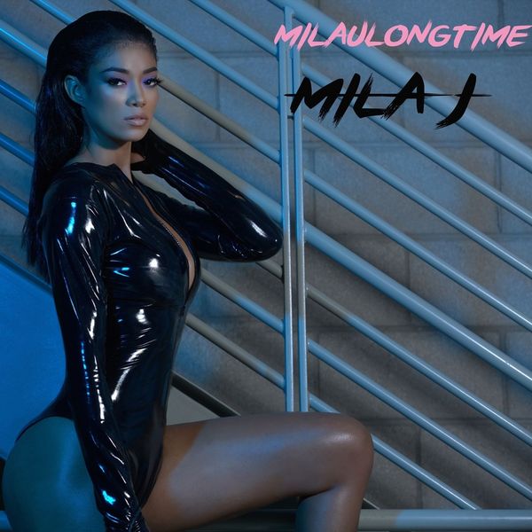 Milaulongtime - Mila J | MixtapeMonkey.com