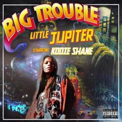 Big Trouble Little Jupiter - Kodie Shane