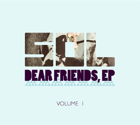 Dear Friends, VOL. I - Sol | MixtapeMonkey.com