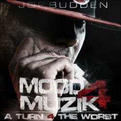 Mood Muzik 4: A Turn for the Worst - Joe Budden