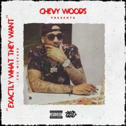 Exactly What They Want - Chevy Woods
