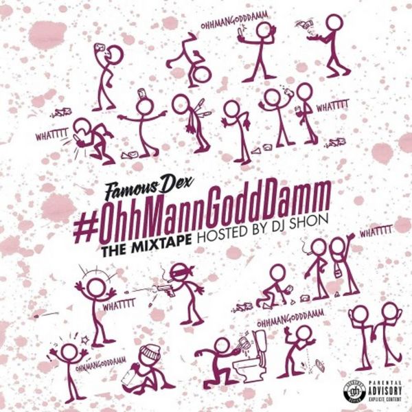 #OhhMannGoddDamm - Famous Dex | MixtapeMonkey.com