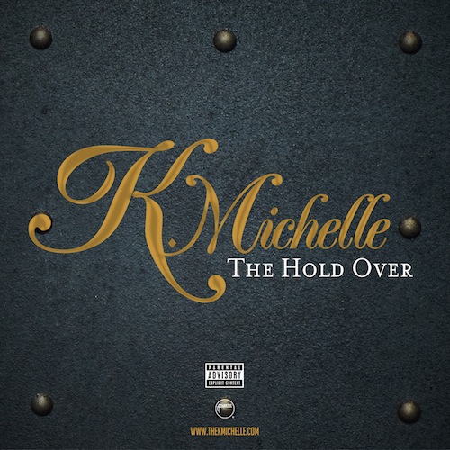 The Hold Over EP - K. Michelle | MixtapeMonkey.com