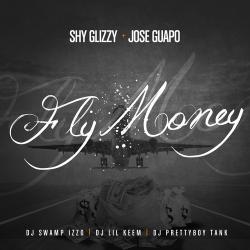 Fly Money - Jose Guapo & Shy Glizzy