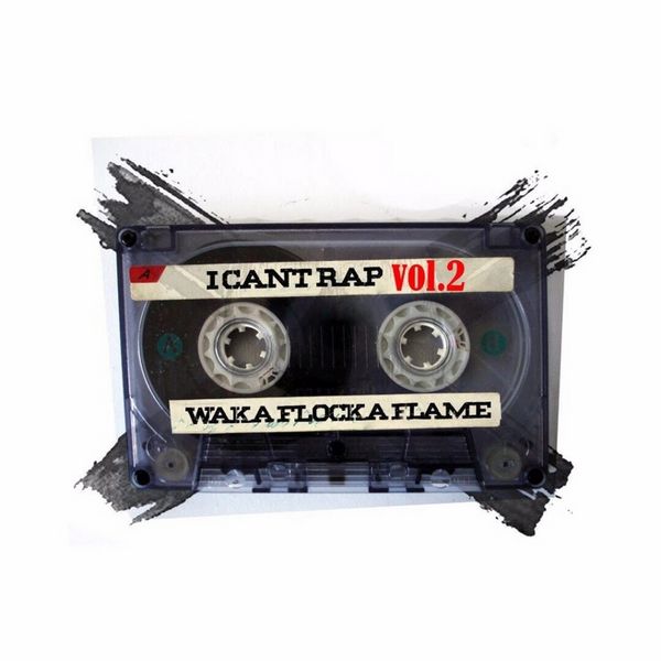 I Cant Rap Vol. 2 - Waka Flocka | MixtapeMonkey.com