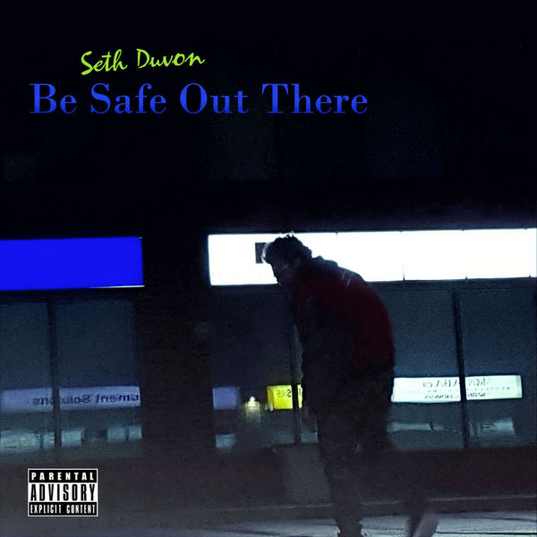 Be Safe Out There - Seth Duvon | MixtapeMonkey.com