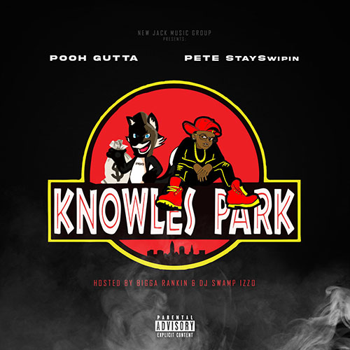 Knowles Park - Pooh Gutta & Pete StaySwipin | MixtapeMonkey.com