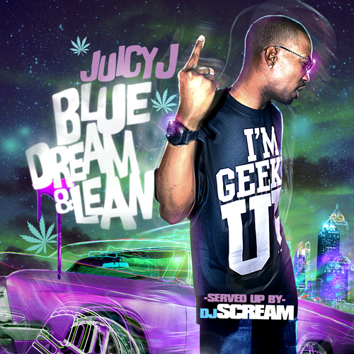 Blue Dream & Lean - Juicy J | MixtapeMonkey.com