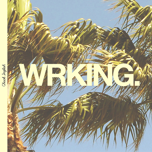 WRKING - Chuck Inglish | MixtapeMonkey.com