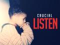 Listen - Crucial Listen - Crucial
