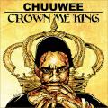 Crown Me King - Chuuwee Crown Me King - Chuuwee