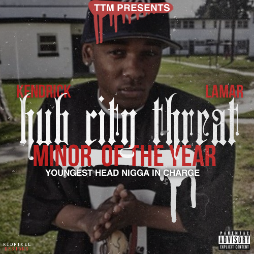 Hub City Threat: Minor Of The Year - Kendrick Lamar | MixtapeMonkey.com