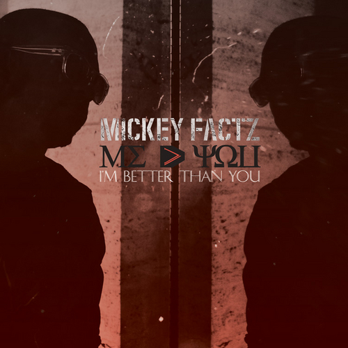 Im Better Than You - Mickey Factz | MixtapeMonkey.com