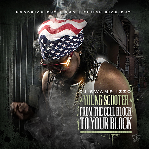 From The Cell Block To Your Block - Young Scooter | MixtapeMonkey.com