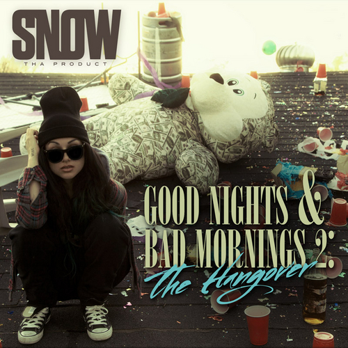 Good Nights & Bad Mornings 2: The Hangover - Snow Tha Product | MixtapeMonkey.com