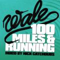100 Miles And Running - Wale