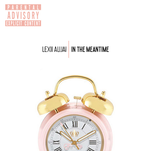 In The Meantime (Remixes & Features) - Lexii Alijai | MixtapeMonkey.com