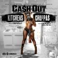 Kitchens & Choppas - Ca$h Out
