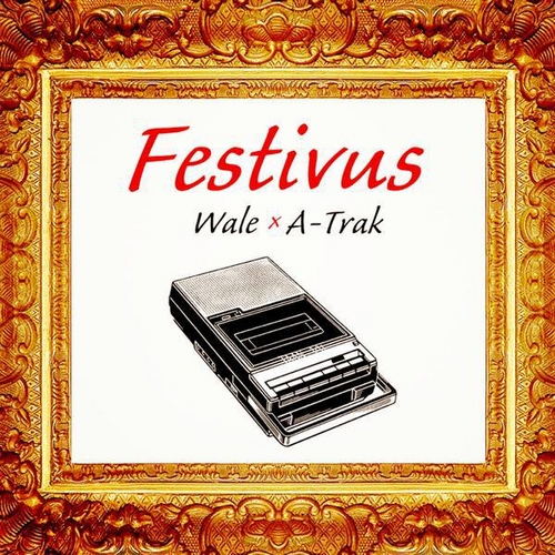 Festivus - Wale & A-Trak | MixtapeMonkey.com