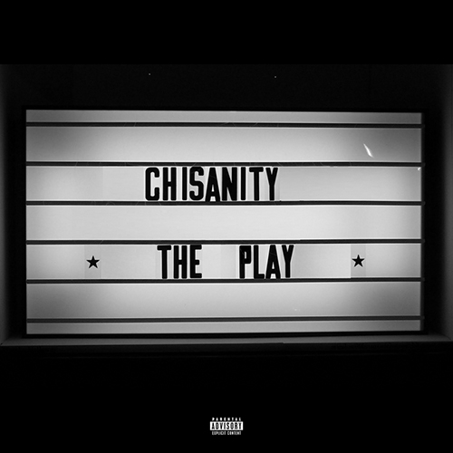 The Play - Chisanity | MixtapeMonkey.com