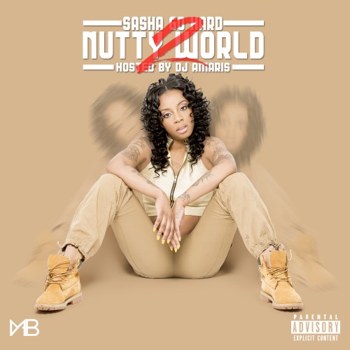 Nutty World 2 - Sasha Go Hard | MixtapeMonkey.com