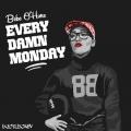 Every Damn Monday - Bebe O