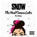 The Rest Comes Later - Snow Tha Product