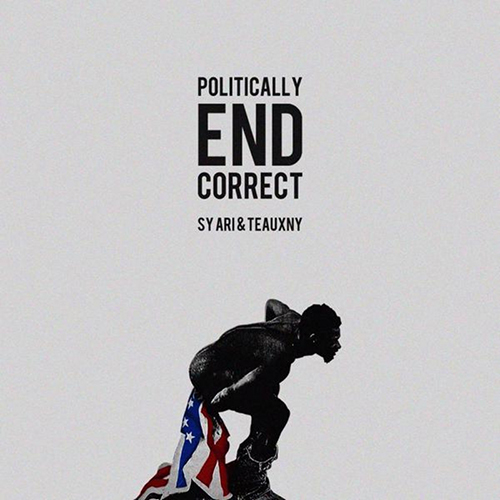 Politically End Correct - Sy Ari Da Kid & TEAUXNY | MixtapeMonkey.com